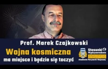 Wojna kosmiczna ma miejsce i będzie się toczyć | Prof. Marek Czajkowski
