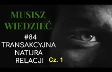 Musisz wiedzieć || #84 Transakcyjny związek i nie tylko cz.1