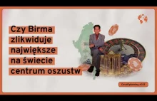 Czy Birma zlikwiduje największe na świecie centrum oszustw?