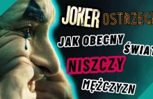 Film JOKER był OSTRZEŻENIEM - jak OBECNY świat niszczy MĘŻCZYZN. - YouTube