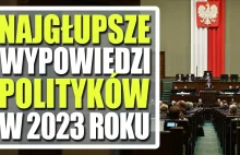 Najgłupsze wypowiedzi polityków w 2023 roku :)