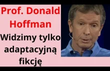 Prof. Donald Hoffman: Widzimy tylko adaptacyjną fikcję