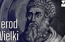 Król Herod Wielki - nie taki straszny jak Biblia opisuje?