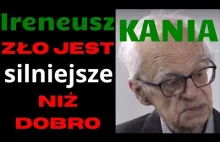 Ireneusz Kania: Zło jest silniejsze niż dobro