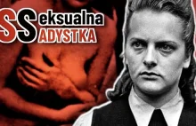 Lubiła młode Polki, seks i okrucieństwo. Perwersyjna nadzorczyni SS