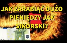 Jak zarabiać dużo pieniędzy w Polsce? Bądź jak Sikorski!