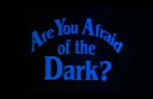 Are You Afraid of the Dark? (Intro)