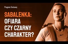 Aryna Sabalenka - ofiara czy czarny charakter tenisa?