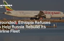 Etiopia odmawia pomocy Rosji w odbudowie floty lotniczej [ENG]