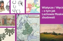 Wiatycze / Węcice o tym jak Lachowie Moskwę zbudowali