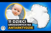 Dlaczego 11 dzieci urodziło się na Antarktydzie?