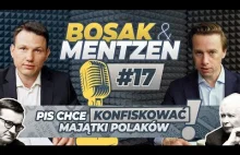 Bosak & Mentzen odc.17 - PiS chce konfiskować majątki Polaków!