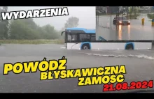 POWÓDŹ BŁYSKAWICZNA W ZAMOŚCIU I OKOLICACH. 21.08.2024. Omówienie, filmy i zdjęc