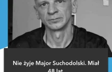 Niestety NIE ŻYJE "Major" Wojciech Suchodolski.