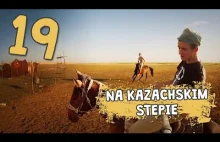 Autostopem przez Demoludy - Na Kazachskim stepie (odc. 19