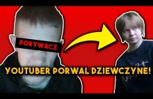 YOUTBER PORWAŁ DZIEWCZYNE!