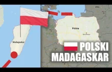 Co gdyby MADAGASKAR był POLSKI
