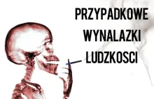 Dziesięć przypadkowych wynalazków ludzkości