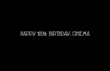 Happy 120th Birthday, Cinema