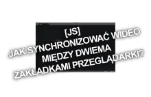 JS] Jak zsynchronizować wideo między dwiema zakładkami przeglądarki?