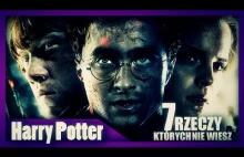 7 rzeczy, których nie wiesz o Harrym Potterze