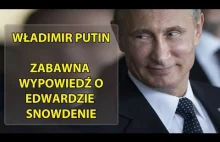 Putin - Zabawna wypowiedź o Edwardzie Snowdenie [Polskie napisy]