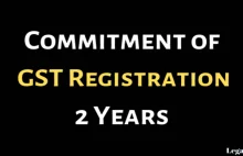 GST 2 Years Commitment, GST Registration, GST Registration Online