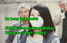 Dr Jerzy Jaśkowski: chiński wirus Wuhan - użyteczni idioci w akcji