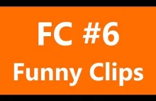 FC - Funny Clips #6