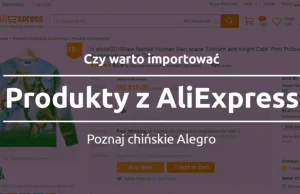 Czy warto importować produkty z AliExpress? Poradnik