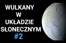 Wulkany w Układzie Słonecznym - tunele na księżycu oraz gejzery na...