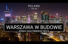 Warszawa w budowie - Rondo Daszyńskiego nocą | 4K | POLAND ON AIR | Maciej...