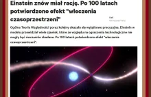 Powstała możliwość i potwierdzono genialne przewidywanie Einsteina o wleczeniu.