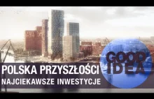 Najciekawsze inwestycje w Polsce poza Warszawą / GOOD IDEA