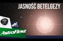 Dlaczego jasność Betelgezy spada? (AstroFlesz #32) - AstroLife