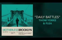 Thom Yorke & Flea - Daily Battles - Motherless Brooklyn - piękny utwór