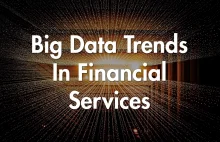 Big Data Trends in Financial Services