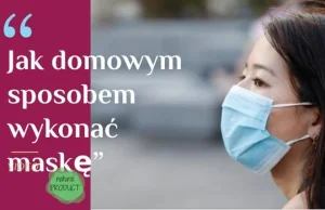 Jak domowym sposobem przygotować maseczkę higieniczną