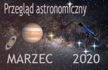 Astronomia - Marzec 2020 - Co zobaczymy na niebie w marcu?
