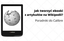 Jak tworzyć ebooki z artykułów na Wikipedii? (Poradnik do Calibre) - www.