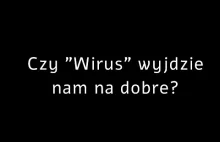 Czy wirus wyjdzie nam na dobre? Jak ludzie mogą wykorzystać te zmiany do...