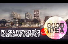 Najciekawsze inwestycje w Polsce poza Warszawą cz. 2 | GOOD IDEA