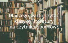 Dlaczego warto czytać klasykę literatury na czytniku ebooków? - www.