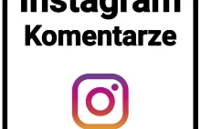 KOMENTARZE NA INSTAGRAMIE I OŻYWIENIE PROFILU