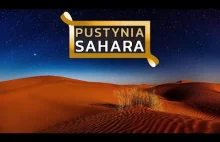 SAHARA - największa, gorąca pustynia świata!