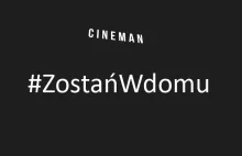 Cineman wspiera akcję #ZostańWdomu