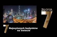 7 najwyższych budynków na świecie wieżowce drapacze chmur architektura