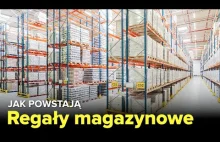 Jak powstają REGAŁY MAGAZYNOWE? - Fabryki w Polsce