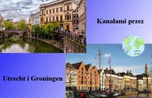 Kanałami przez Utrecht i Groningen [praktyczny poradnik z cenami