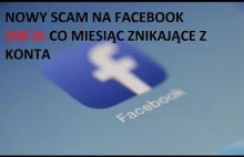 Nowy scam na FB: 200 zł znikające z konta co miesiąc!